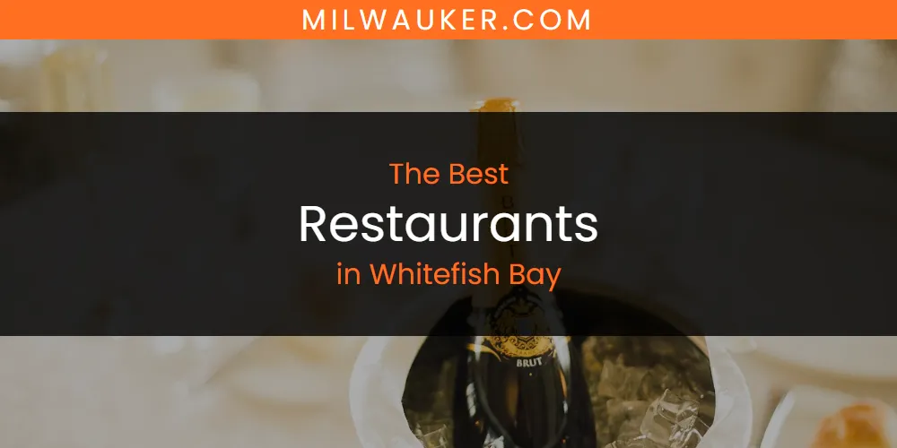 Whitefish Bay's Best Restaurants [Updated 2025]
