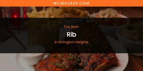 The Absolute Best Rib in Arlington Heights