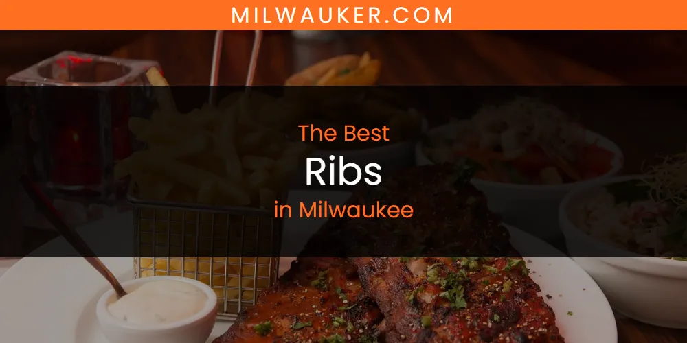 Milwaukee's Best Ribs [Updated 2025]