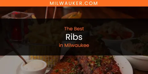 Best Ribs in Milwaukee: Our Expert Picks