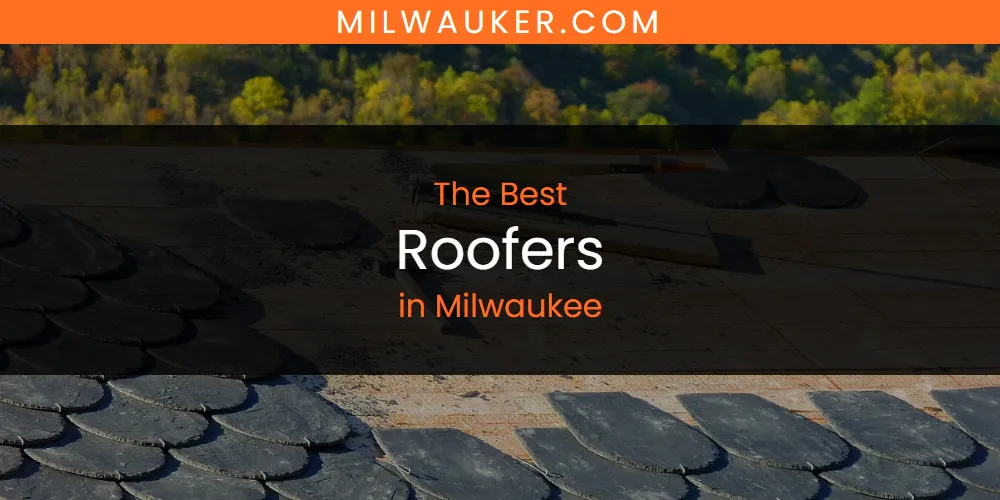 Milwaukee's Best Roofers [Updated 2025]