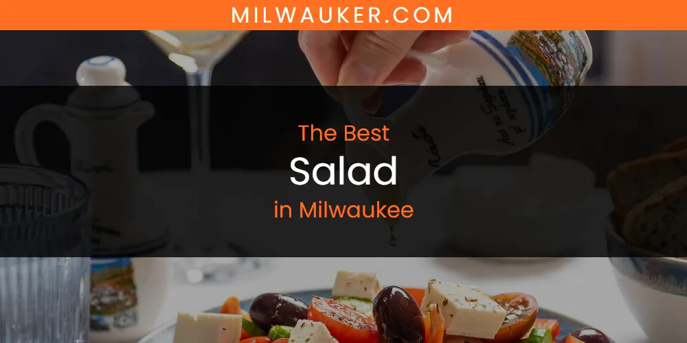 Milwaukee's Best Salad [Updated 2025]