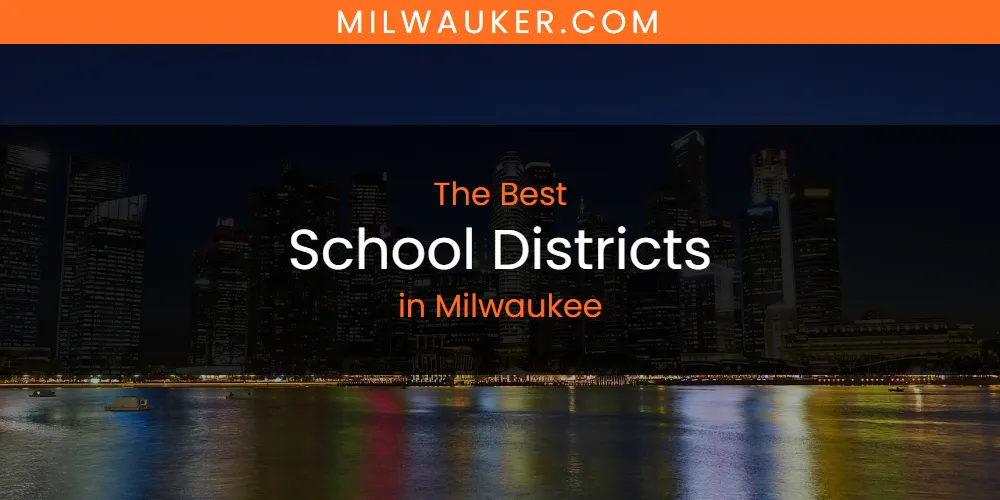 Milwaukee's Best School Districts [Updated 2025]