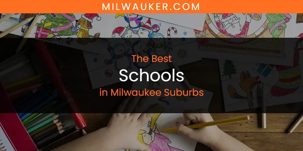 Discover the Best Schools in Milwaukee Suburbs (2026)