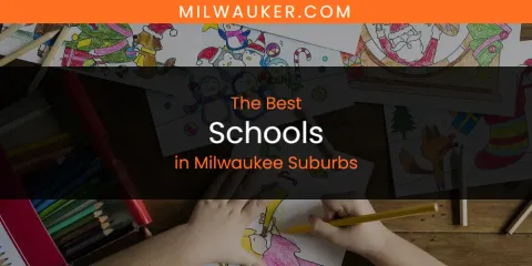 Discover the Best Schools in Milwaukee Suburbs