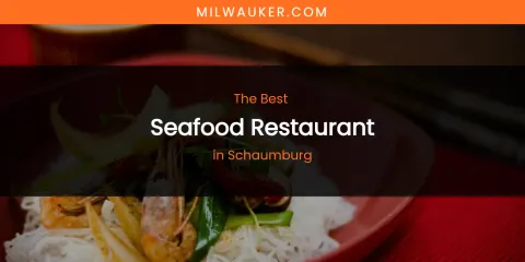 Schaumburg's Best Seafood Restaurant