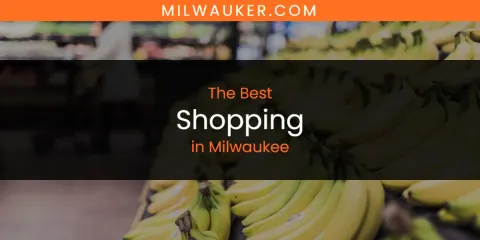 Milwaukee's Best Shopping Spots