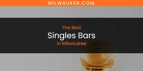 The Top-Rated Singles Bars in Milwaukee