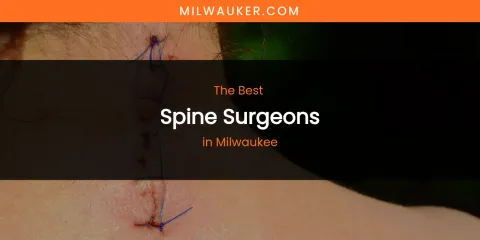 Milwaukee's Best Spine Surgeons