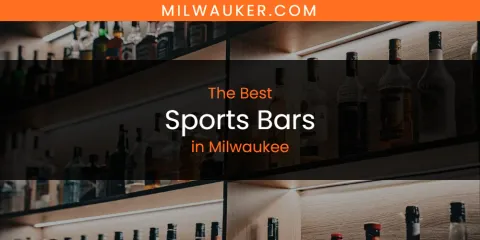 The Top-Rated Sports Bars in Milwaukee