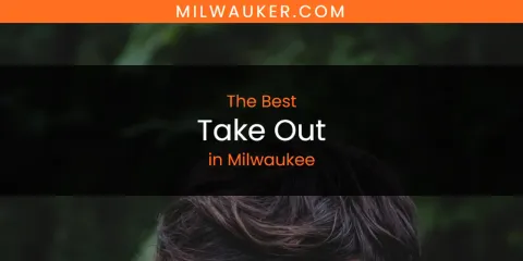 Guide to Best Take Out in Milwaukee
