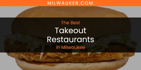 The Top-Rated Takeout Restaurants in Milwaukee