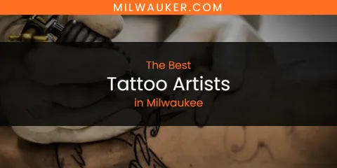 The Best Tattoo Artists in Milwaukee