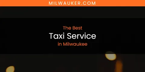 Guide to Best Taxi Service in Milwaukee