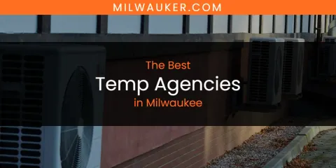Discover the Best Temp Agencies in Milwaukee