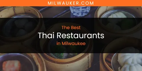 Ranked: Best Thai Restaurants in Milwaukee