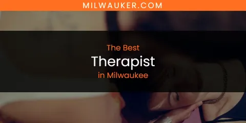 Milwaukee's Best Therapist Spots