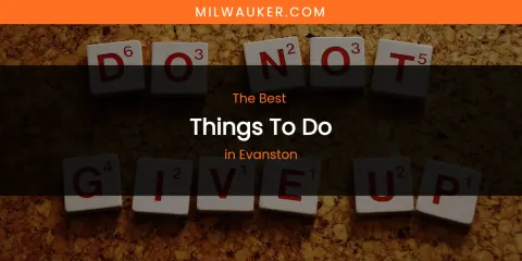 The Absolute Best Things to Do in Evanston