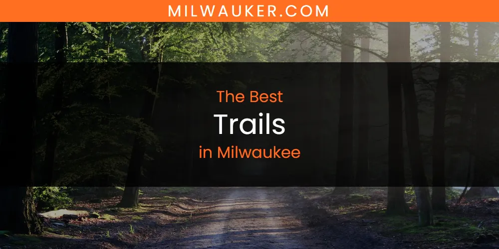 2026 Guide to Best Trails in Milwaukee