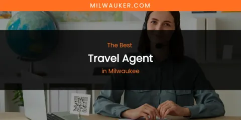 Milwaukee's Best Travel Agent